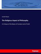 The Religious Aspect of Philosophy di Josiah Royce edito da hansebooks