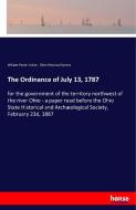 The Ordinance of July 13, 1787 di William Parker Cutler, Ohio Historical Society edito da hansebooks