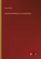 American Railways as Investments di Obert Giffen edito da Outlook Verlag
