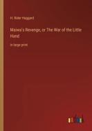 Maiwa¿s Revenge, or The War of the Little Hand di H. Rider Haggard edito da Outlook Verlag
