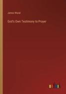 God's Own Testimony to Prayer di James Wood edito da Outlook Verlag