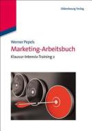 Marketing-Arbeitsbuch: Klausur-Intensiv-Training 2 di Werner Pepels edito da de Gruyter Oldenbourg