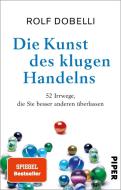 Die Kunst des klugen Handelns di Rolf Dobelli edito da Piper Verlag GmbH