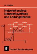 Netzwerkanalyse, Netzwerksynthese und Leitungstheorie di Gerhard Ulbricht edito da Vieweg+Teubner Verlag