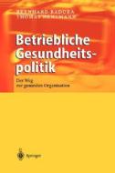 Betriebliche Gesundheitspolitik: Der Weg Zur Gesunden Organisation di Bernhard Badura, Thomas Hehlmann edito da Springer