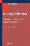 Leistungselektronik: Einfuhrung in Schaltungen Und Deren Verhalten di Manfred Michel edito da Springer
