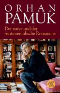 Der naive und der sentimentalische Romancier di Orhan Pamuk edito da FISCHER Taschenbuch