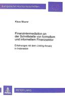 Finanzintermediation an der Schnittstelle von formellem und informellem Finanzsektor di Klaus Maurer edito da Lang, Peter GmbH
