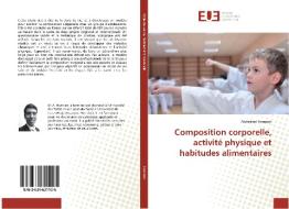 Composition corporelle, activité physique et habitudes alimentaires di Abdeslam Hamrani edito da Editions universitaires europeennes EUE