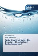 Water Quality of Mailsi City Pakistan - Chemical and Isotopic Approach di Sunaina Abbas, Azhar Mashiatullah edito da SPS