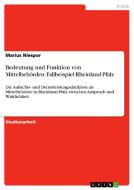 Bedeutung und Funktion von Mittelbehörden: Fallbeispiel Rheinland-Pfalz di Marius Niespor edito da GRIN Publishing