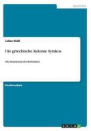 Die Griechische Kolonie Syrakus di Lukas Glass edito da Grin Verlag Gmbh