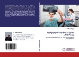 Temporomandibular Joint Ankylosis di S. Gokkulakrishnan, Sarwar Alam edito da LAP Lambert Academic Publishing