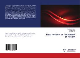 New Horizon on Treatment of Autism di Yau Chuen Heung, Chau Yuk Yin, Ip Cheuk Long edito da LAP LAMBERT Academic Publishing