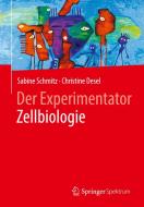 Der Experimentator Zellbiologie di Sabine Schmitz, Christine Desel edito da Springer-Verlag GmbH