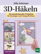 Alle können 3D-Häkeln di Kristi Simpson edito da Stocker Leopold Verlag