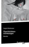 Geschichtenschwanger di Ingrid Ratheiser edito da united p.c. Verlag