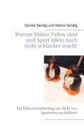 Warum Diäten Fallen sind und Sport allein auch nicht schlanker macht di Dennis Sandig, Hanna Sandig edito da Books on Demand