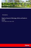 Registrar General of Marriages, Births and Deaths in Ireland di Anonymus edito da hansebooks