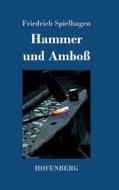 Hammer und Amboß di Friedrich Spielhagen edito da Hofenberg