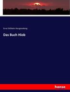 Das Buch Hiob di Ernst Wilhelm Hengstenberg edito da hansebooks
