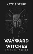 Wayward Witches di Kate S. Stark edito da Books on Demand