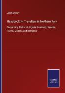 Handbook for Travellers in Northern Italy di John Murray edito da Salzwasser-Verlag