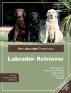 Mein absoluter Traumhund: Labrador Retriever di Miriam Valentin edito da Books on Demand