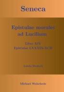Seneca - Epistulae morales ad Lucilium - Liber XIV Epistulae LXXXIX - XCII di Michael Weischede edito da Books on Demand