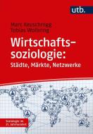 Wirtschaftssoziologie: Städte - Märkte - Netzwerke di Marc Keuschnigg, Tobias Wolbring edito da Fink Wilhelm GmbH + Co.KG