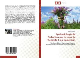 Epidemiologie de l'infection par le virus de l'hépatite C au Cameroun di Richard Njouom edito da Editions universitaires europeennes EUE