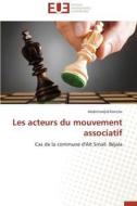Les Acteurs Du Mouvement Associatif di Koriche Abdelmadjid edito da Univ Europeenne