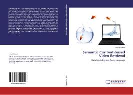 Semantic Content-based Video Retrieval di Lilac Al-Safadi edito da LAP Lambert Academic Publishing