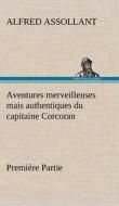 Aventures merveilleuses mais authentiques du capitaine Corcoran, Première Partie di Alfred Assollant edito da TREDITION CLASSICS