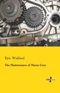 The Maintenance of Motor-Cars di Eric Walford edito da Vero Verlag