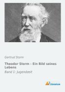 Theodor Storm - Ein Bild seines Lebens di Gertrud Storm edito da Literaricon Verlag