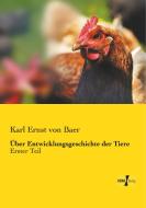 Über Entwicklungsgeschichte der Tiere di Karl Ernst Von Baer edito da Vero Verlag