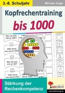 Kopfrechentraining bis 1000 di Michael Junga edito da Kohl Verlag