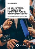Die ,Lügenpresse' - Ein nützliches Instrument für den (Rechts-)Populismus¿? di Marcus Voigt edito da Büchner-Verlag