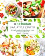 30 verführerische Salatrezepte di Mattis Lundqvist edito da BuchHörnchen-Verlag