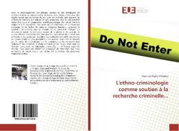 L'ethno-criminologie comme soutien à la recherche criminelle... di Raymond Ngolo Mfoutou edito da Editions universitaires europeennes EUE
