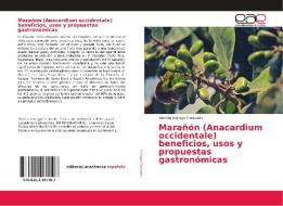Marañón (Anacardium occidentale) beneficios, usos y propuestas gastronómicas di Patricia Intriago Caravedo edito da EAE