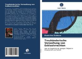 Treuhänderische Verwaltung von Exklusivrechten di Ekaterina Zubkova edito da Verlag Unser Wissen