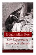 Der Doppelmord In Der Rue Morgue (krimi-klassiker) di Edgar Allan Poe edito da E-artnow