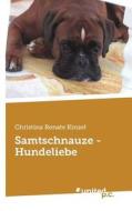 Samtschnauze - Hundeliebe di Christina Renate Kinzel edito da Vindobona Verlag