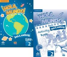 ¡hola, Mundo!, ¡hola, Amigos! Level 2 Student Book Plus Eleteca and Activity Book di Inmaculada Gago, Pilar Valero edito da CAMBRIDGE
