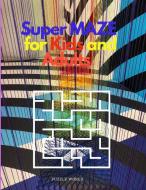 Super Maze for Kids and Adults di Puzzle World edito da Puzzle World