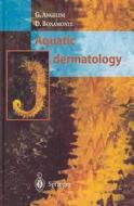 Aquatic Dermatology di Gianni Angelini, Domenico Bonamonte, G. Angelini edito da Springer