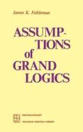 Assumptions of Grand Logics di J. K. Feibleman edito da Springer Netherlands