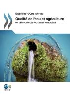 Etudes de L'Ocde Sur L'Eau Qualite de L'Eau Et Agriculture di Oecd Publishing edito da Organization for Economic Co-operation and Development (OECD